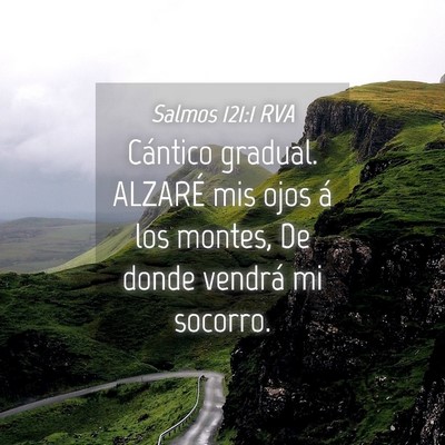 Picture 04 - Salmos 121:1 RVA - Cántico gradual. ALZARÉ mis ojos á los montes, - Bible Verse Picture