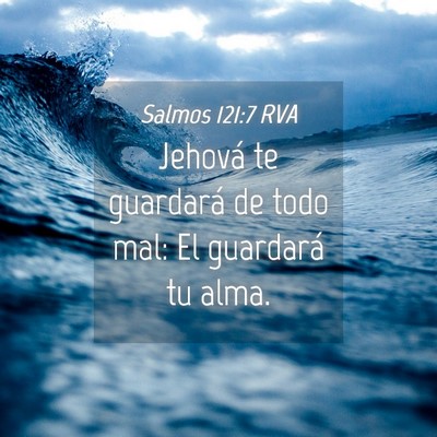 Picture 04 - Salmos 121:7 RVA - Jehová te guardará de todo mal: El guardará tu - Bible Verse Picture