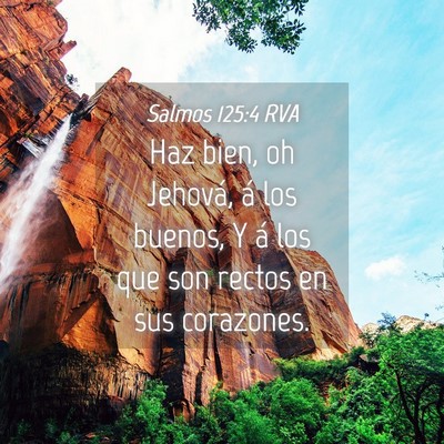 Picture 04 - Salmos 125:4 RVA - Haz bien, oh Jehová, á los buenos, Y á los que - Bible Verse Picture