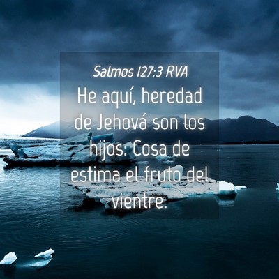 Picture 04 - Salmos 127:3 RVA - He aquí, heredad de Jehová son los hijos: Cosa - Bible Verse Picture