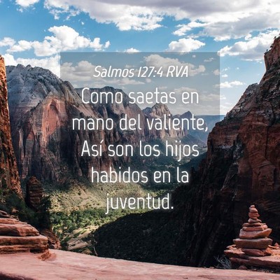 Picture 04 - Salmos 127:4 RVA - Como saetas en mano del valiente, Así son los - Bible Verse Picture