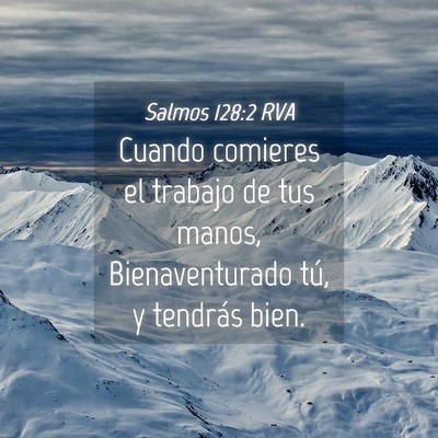 Picture 04 - Salmos 128:2 RVA - Cuando comieres el trabajo de tus manos, - Bible Verse Picture