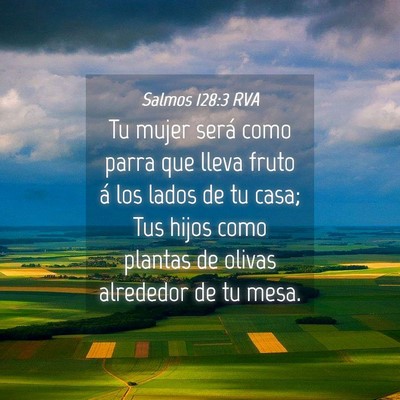 Picture 04 - Salmos 128:3 RVA - Tu mujer será como parra que lleva fruto á los - Bible Verse Picture