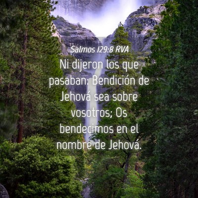 Picture 04 - Salmos 129:8 RVA - Ni dijeron los que pasaban: Bendición de Jehová - Bible Verse Picture
