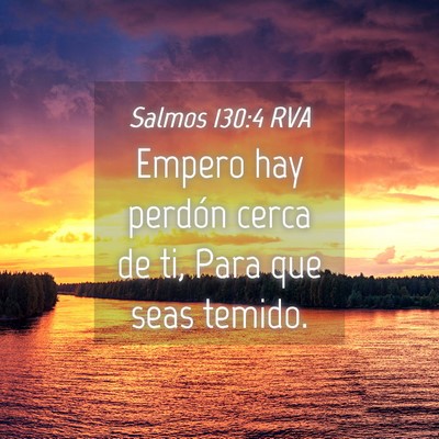 Picture 04 - Salmos 130:4 RVA - Empero hay perdón cerca de ti, Para que seas - Bible Verse Picture