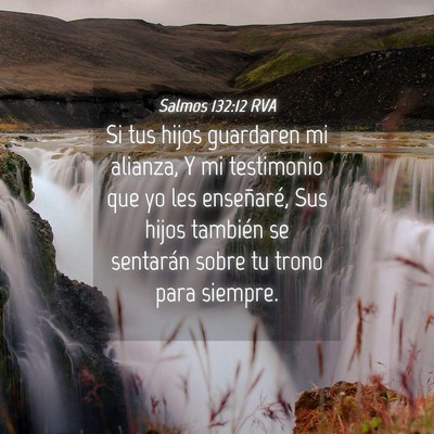 Picture 04 - Salmos 132:12 RVA - Si tus hijos guardaren mi alianza, Y mi - Bible Verse Picture