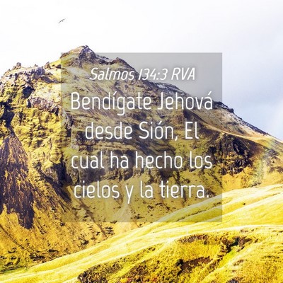 Picture 04 - Salmos 134:3 RVA - Bendígate Jehová desde Sión, El cual ha hecho - Bible Verse Picture