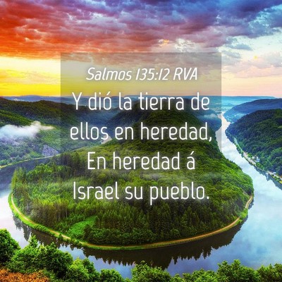 Picture 04 - Salmos 135:12 RVA - Y dió la tierra de ellos en heredad, En heredad - Bible Verse Picture