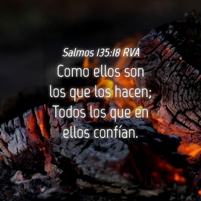 Picture 04 - Salmos 135:18 RVA - Como ellos son los que los hacen; Todos los que - Bible Verse Picture