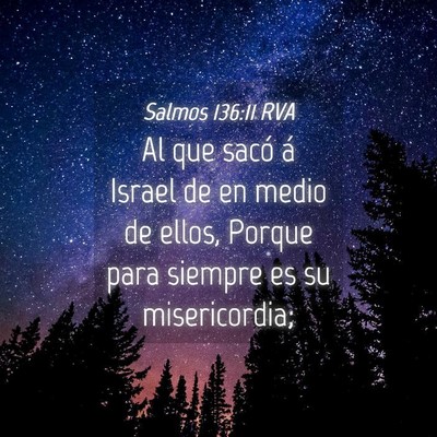 Picture 04 - Salmos 136:11 RVA - Al que sacó á Israel de en medio de ellos, - Bible Verse Picture