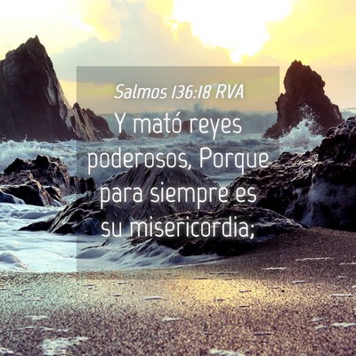 Picture 04 - Salmos 136:18 RVA - Y mató reyes poderosos, Porque para siempre es - Bible Verse Picture