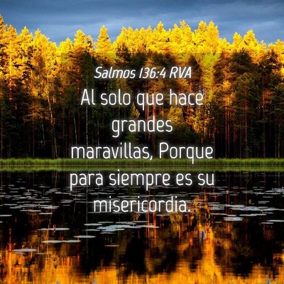 Picture 04 - Salmos 136:4 RVA - Al solo que hace grandes maravillas, Porque para - Bible Verse Picture