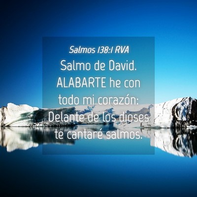 Picture 04 - Salmos 138:1 RVA - Salmo de David. ALABARTE he con todo mi corazón: - Bible Verse Picture