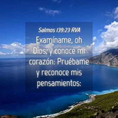 Picture 04 - Salmos 139:23 RVA - Examíname, oh Dios, y conoce mi corazón: - Bible Verse Picture