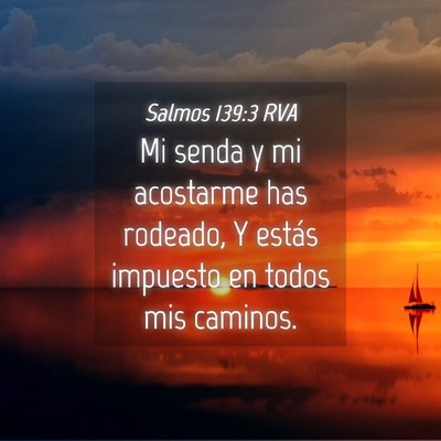 Picture 04 - Salmos 139:3 RVA - Mi senda y mi acostarme has rodeado, Y estás - Bible Verse Picture