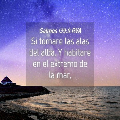 Picture 04 - Salmos 139:9 RVA - Si tomare las alas del alba, Y habitare en el - Bible Verse Picture