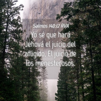 Picture 04 - Salmos 140:12 RVA - Yo sé que hará Jehová el juicio del afligido, - Bible Verse Picture