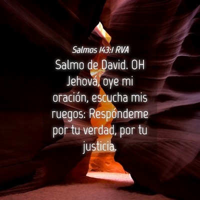 Picture 04 - Salmos 143:1 RVA - Salmo de David. OH Jehová, oye mi oración, - Bible Verse Picture