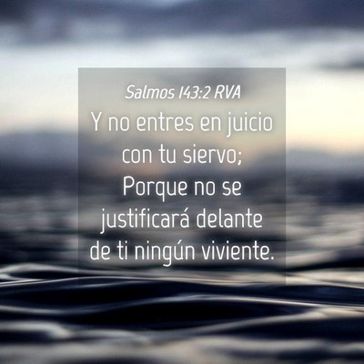 Picture 04 - Salmos 143:2 RVA - Y no entres en juicio con tu siervo; Porque no se - Bible Verse Picture