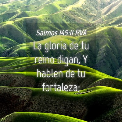 Picture 04 - Salmos 145:11 RVA - La gloria de tu reino digan, Y hablen de tu - Bible Verse Picture