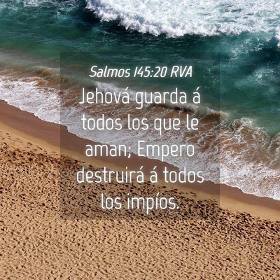 Picture 04 - Salmos 145:20 RVA - Jehová guarda á todos los que le aman; Empero - Bible Verse Picture