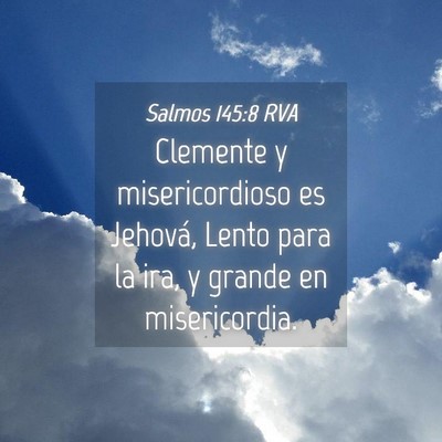 Picture 04 - Salmos 145:8 RVA - Clemente y misericordioso es Jehová, Lento para - Bible Verse Picture