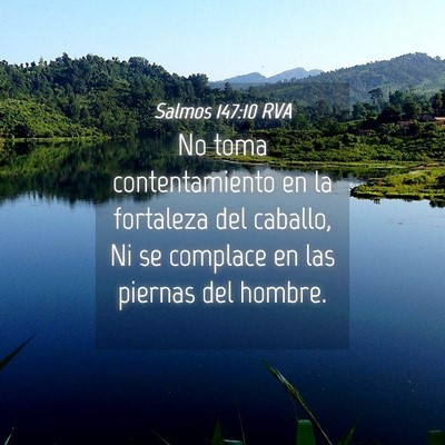 Picture 04 - Salmos 147:10 RVA - No toma contentamiento en la fortaleza del - Bible Verse Picture