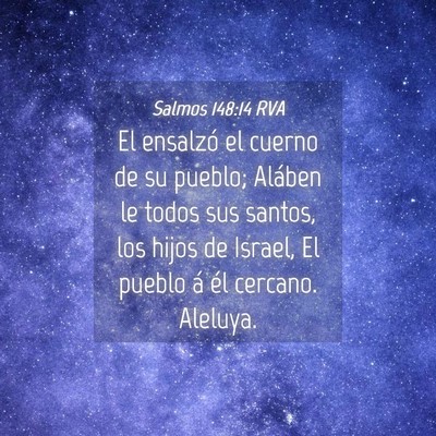 Picture 04 - Salmos 148:14 RVA - El ensalzó el cuerno de su pueblo; Aláben le - Bible Verse Picture