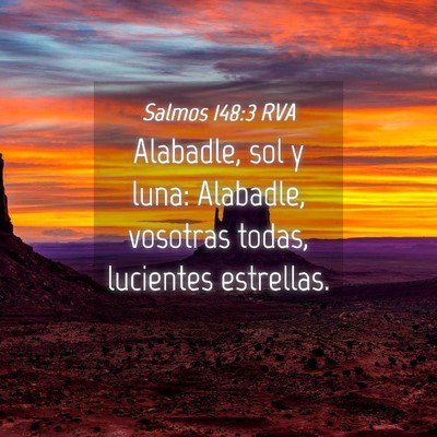 Picture 04 - Salmos 148:3 RVA - Alabadle, sol y luna: Alabadle, vosotras todas, - Bible Verse Picture