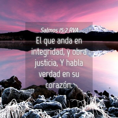 Picture 04 - Salmos 15:2 RVA - El que anda en integridad, y obra justicia, Y - Bible Verse Picture
