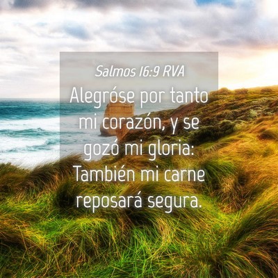 Picture 04 - Salmos 16:9 RVA - Alegróse por tanto mi corazón, y se gozó mi - Bible Verse Picture