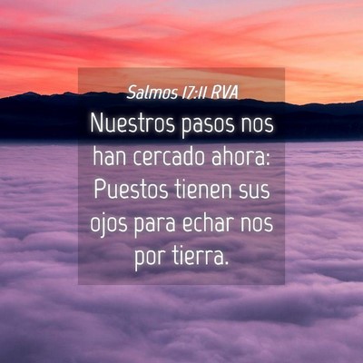 Picture 04 - Salmos 17:11 RVA - Nuestros pasos nos han cercado ahora: Puestos - Bible Verse Picture