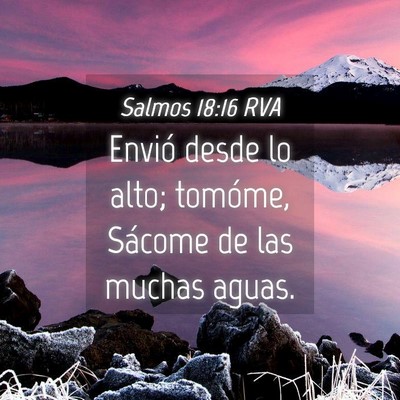 Picture 04 - Salmos 18:16 RVA - Envió desde lo alto; tomóme, Sácome de las - Bible Verse Picture
