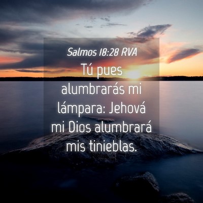 Picture 04 - Salmos 18:28 RVA - Tú pues alumbrarás mi lámpara: Jehová mi Dios - Bible Verse Picture