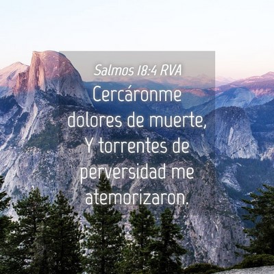 Picture 04 - Salmos 18:4 RVA - Cercáronme dolores de muerte, Y torrentes de - Bible Verse Picture
