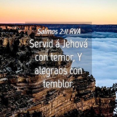 Picture 04 - Salmos 2:11 RVA - Servid á Jehová con temor, Y alegraos con - Bible Verse Picture