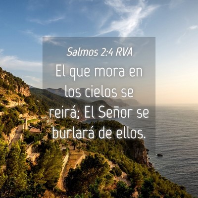 Picture 04 - Salmos 2:4 RVA - El que mora en los cielos se reirá; El Señor se - Bible Verse Picture