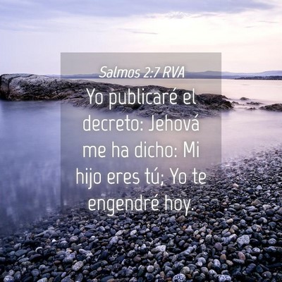 Picture 04 - Salmos 2:7 RVA - Yo publicaré el decreto: Jehová me ha dicho: Mi - Bible Verse Picture