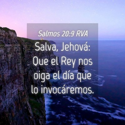 Picture 04 - Salmos 20:9 RVA - Salva, Jehová: Que el Rey nos oiga el día que - Bible Verse Picture