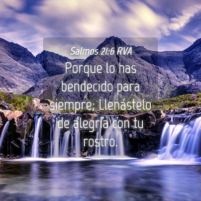 Picture 04 - Salmos 21:6 RVA - Porque lo has bendecido para siempre; Llenástelo - Bible Verse Picture