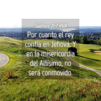 Picture 04 - Salmos 21:7 RVA - Por cuanto el rey confía en Jehová, Y en la - Bible Verse Picture