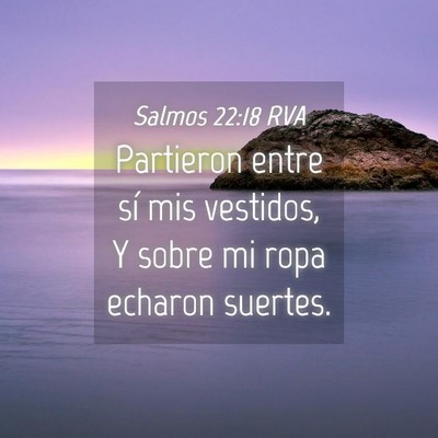 Picture 04 - Salmos 22:18 RVA - Partieron entre sí mis vestidos, Y sobre mi ropa - Bible Verse Picture