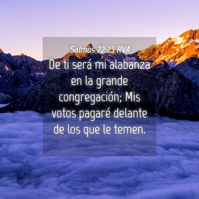 Picture 04 - Salmos 22:25 RVA - De ti será mi alabanza en la grande - Bible Verse Picture
