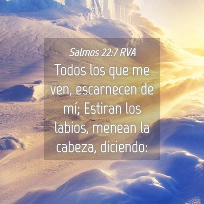 Picture 04 - Salmos 22:7 RVA - Todos los que me ven, escarnecen de mí; Estiran - Bible Verse Picture