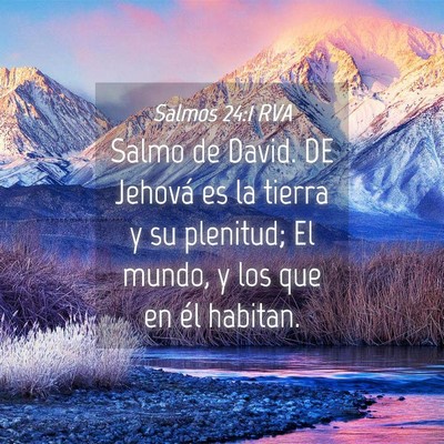 Picture 04 - Salmos 24:1 RVA - Salmo de David. DE Jehová es la tierra y su - Bible Verse Picture