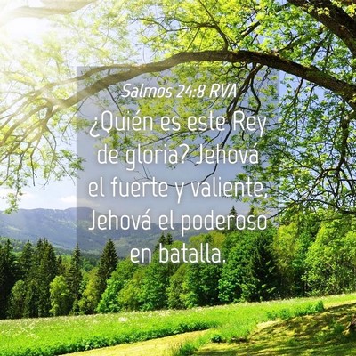 Picture 04 - Salmos 24:8 RVA - ¿Quién es este Rey de gloria? Jehová el fuerte - Bible Verse Picture