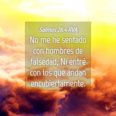 Picture 04 - Salmos 26:4 RVA - No me he sentado con hombres de falsedad; Ni - Bible Verse Picture