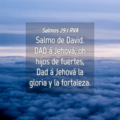 Picture 04 - Salmos 29:1 RVA - Salmo de David. DAD á Jehová, oh hijos de - Bible Verse Picture