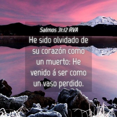 Picture 04 - Salmos 31:12 RVA - He sido olvidado de su corazón como un muerto: - Bible Verse Picture