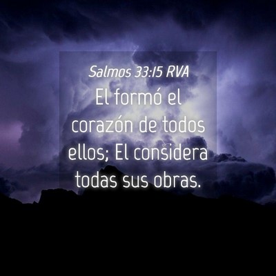 Picture 04 - Salmos 33:15 RVA - El formó el corazón de todos ellos; El - Bible Verse Picture
